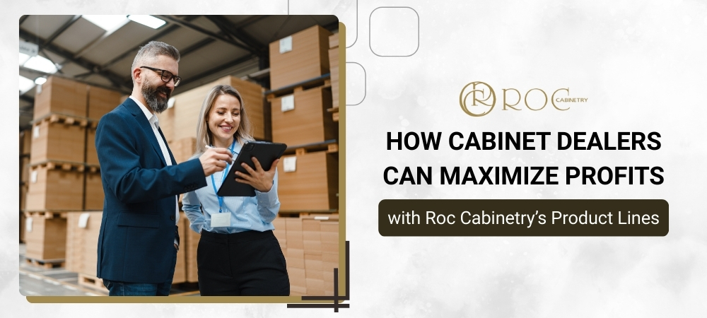 Cabinet dealers exploring ROC Cabinetry’s product lines to boost profit margins